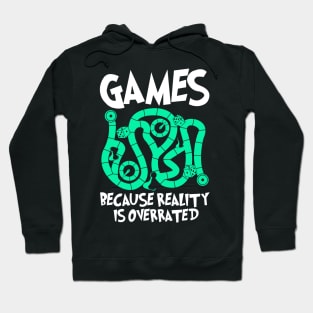 Games Because Reality Is Overrated Hoodie